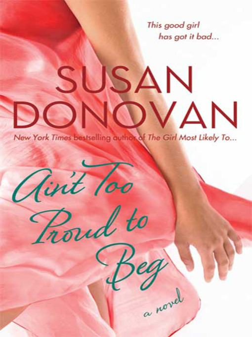 Title details for Ain't Too Proud to Beg by Susan Donovan - Wait list